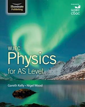 WJEC Physics for AS Level: Student Book