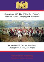 Operations Of The Fifth Or Picton's Division In The Campaign Of Waterloo