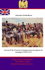 Journal of the Waterloo Campaign (kept throughout the campaign of 1815) Vol. I