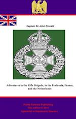 Adventures in the Rifle Brigade, in the Peninsula, France, and the Netherlands from 1809 to 1815 [Illustrated and Annotated Edition]