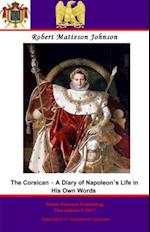 Corsican - A Diary of Napoleon's Life in His Own Words