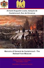 Memoirs of General de Caulaincourt - The Retreat From Moscow