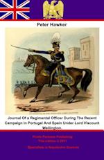 Journal Of a Regimental Officer During The Recent Campaign In Portugal And Spain Under Lord Viscount Wellington.