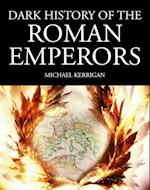 Dark History of the Roman Emperors