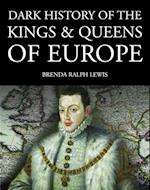 Dark History of the Kings & Queens of Europe