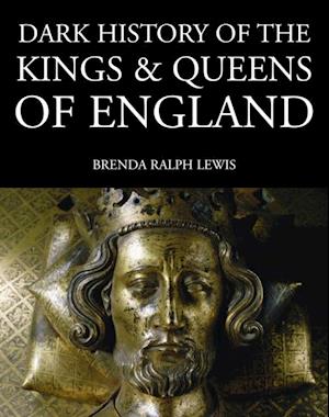 Dark History of the Kings & Queens of England