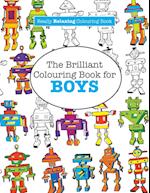 The Brilliant Colouring Book for BOYS  (A Really RELAXING Colouring Book)