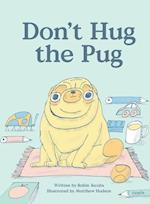 Don't Hug the Pug!