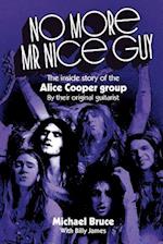 No More Mr Nice Guy: The inside story of the Alice Cooper Group 