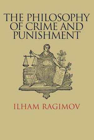 The Philosophy of Crime and Punishment