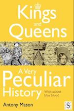 Kings and Queens - A Very Peculiar History