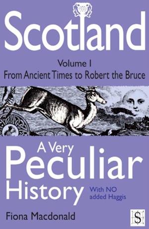 Scotland, A Very Peculiar History - Volume 1