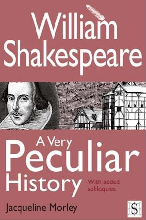 William Shakespeare, A Very Peculiar History