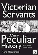 Victorian Servants, A Very Peculiar History