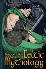 Heroes, Gods and Monsters of Celtic Mythology