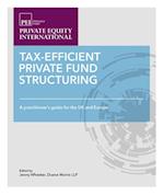 Tax-efficient Private Fund Structuring : A Practioner's Guide for the UK and Europe