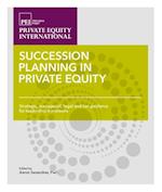 Succession Planning in Private Equity : Strategic, managerial, legal and tax guidance for leadership transitions