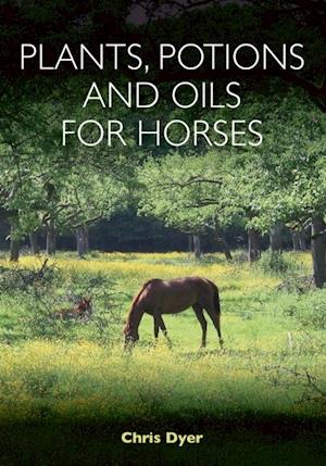 Plants, Potions and Oils for Horses