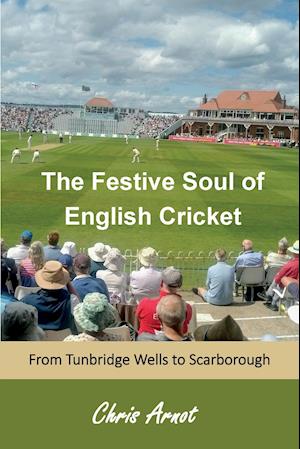 The Festive Soul of English Cricket
