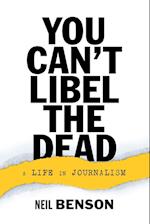 You Can't Libel the Dead 