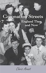 Coronation Streets - England Then and Now 