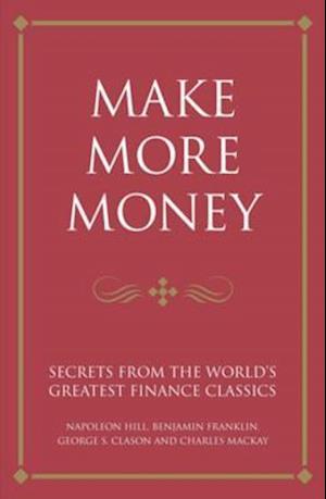 Make more money : Secrets from the world's greatest finance classics