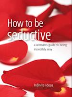 How to be seductive