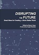 Disrupting the Future