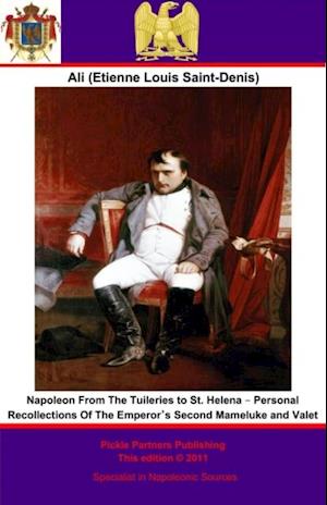 Napoleon From The Tuileries to St. Helena