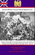 History Of The War In The Peninsular And In The South Of France, From The Year 1807 To The Year 1814 - Vol. IV