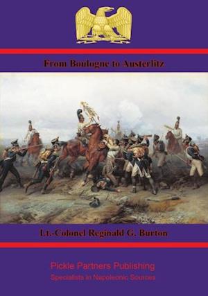 From Boulogne to Austerlitz - Napoleon's Campaign of 1805