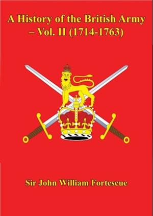 History of the British Army - Vol. II (1714-1763)