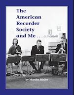 The American Recorder Society and Me . . . a Memoir