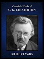 Delphi Complete Works of G. K. Chesterton (Illustrated)