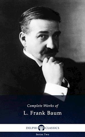 Delphi Complete Works of L. Frank Baum (Illustrated)