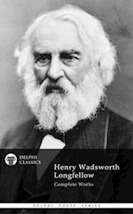 Delphi Complete Works of Henry Wadsworth Longfellow (Illustrated)