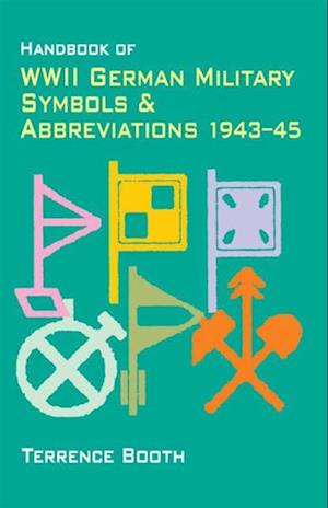 Handbook of WWII German Military Symbols & Abbreviations 1943-45
