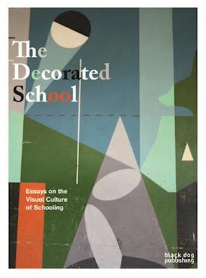 Decorated School: Essays on the Visual Culture of Schooling