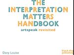 Interpretation Matters Handbook: Artspeak for the Public