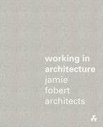 Working in Architecture : Jamie Fobert Architects