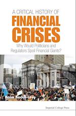 Critical History Of Financial Crises, A: Why Would Politicians And Regulators Spoil Financial Giants?