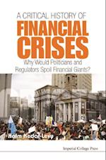 Critical History Of Financial Crises, A: Why Would Politicians And Regulators Spoil Financial Giants?