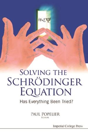 Solving The Schrodinger Equation: Has Everything Been Tried?