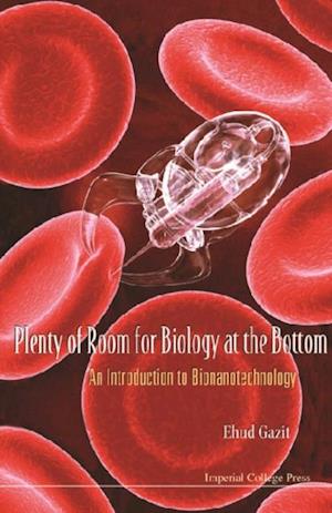 Plenty Of Room For Biology At The Bottom: An Introduction To Bionanotechnology