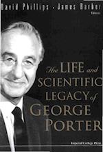 Life And Scientific Legacy Of George Porter, The