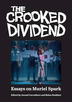 The Crooked Dividend: Essays on Muriel Spark