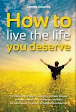 How to Live the Life You Deserve