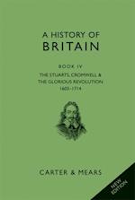 A History of Britain Book IV : The Stuarts, Cromwell and The Glorious Revolution, 1603-1714