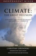 Climate: The Great Delusion : A Study of the Climatic, Economic and Political Realities