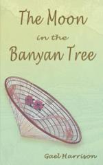 Moon in the Banyan Tree